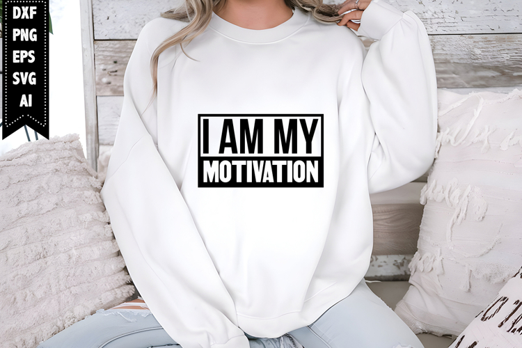 I Am My Motivation Svg, Motivation Svg Designs