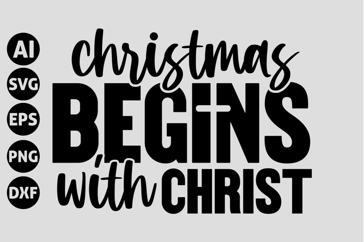 Christmas Begins with Christ Svg, Christian Svg
