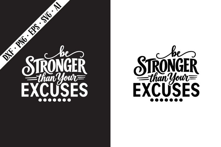 Be Stronger Than Your Excuses Svg, Motivation Svg Designs example image 1