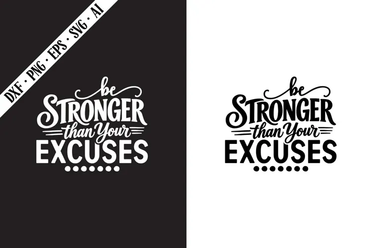 Be Stronger Than Your Excuses Svg, Motivation Svg Designs