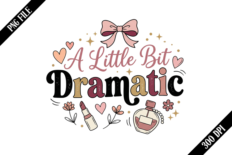 A Little Bit Dramatic PNG Designs