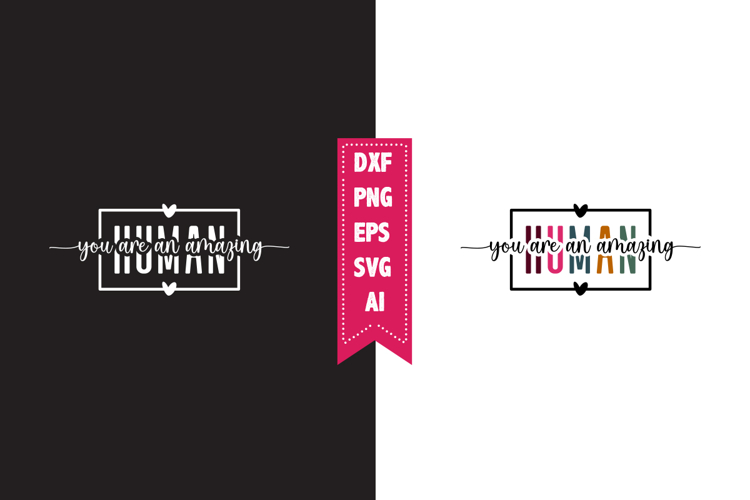 You Are an Amazing Human Svg, Motivation Svg Designs