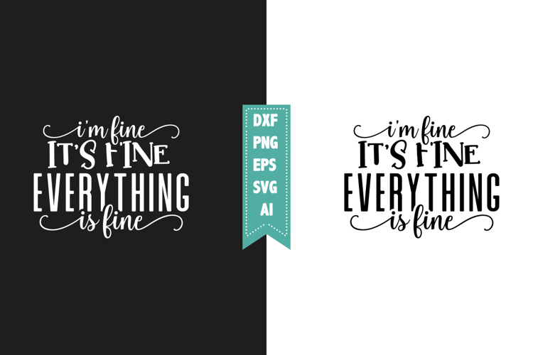 I'm Fine It's Fine Everything is Fine Svg, Sarcastic Svg