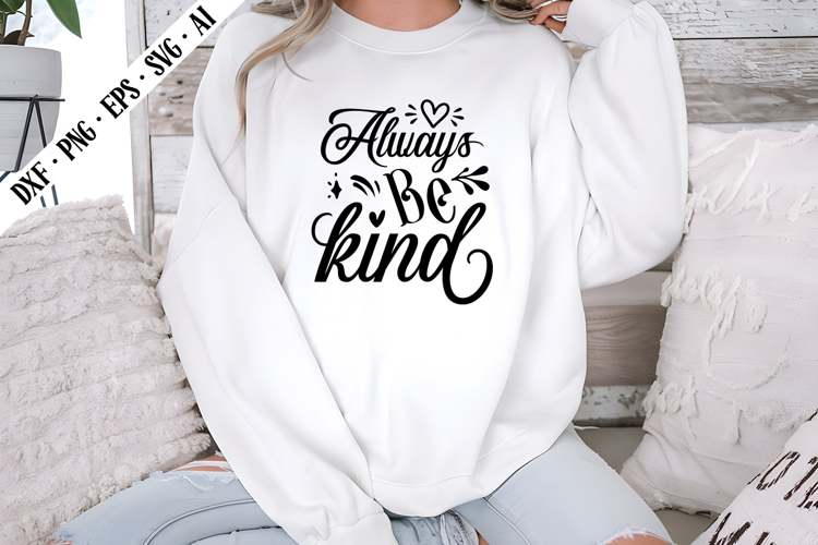 Always Be Kind Svg, Motivation Svg Designs