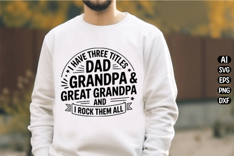 I Have Three Titles Funny Great Grandpa Svg Design