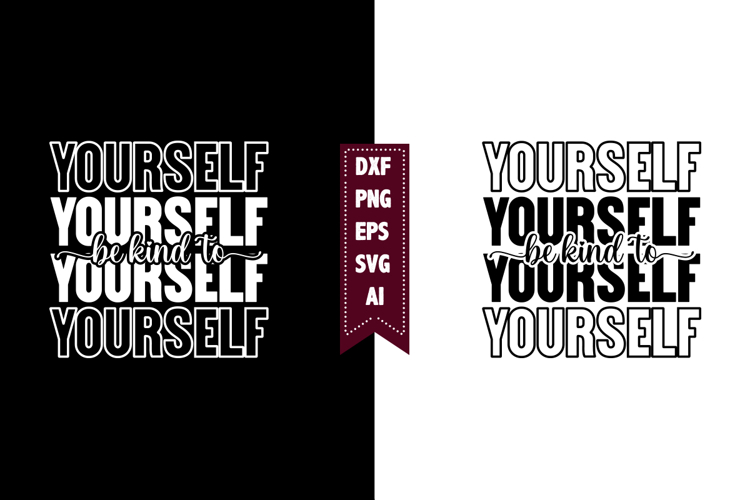 Be Kind to Yourself Svg, Motivation Svg Designs