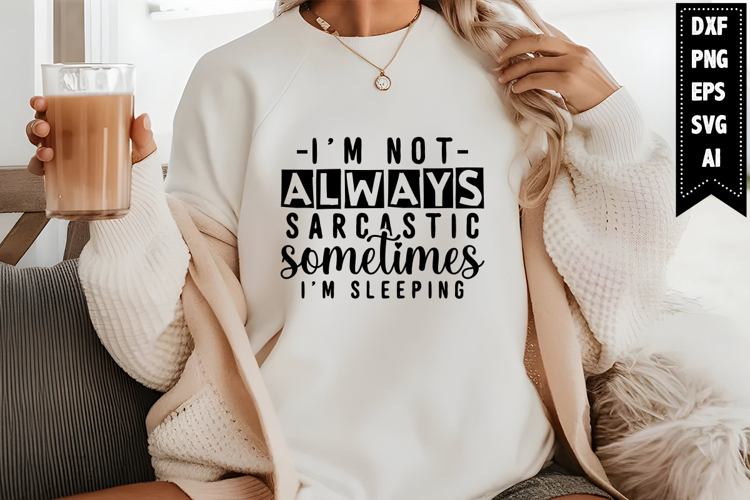 I'm not always sarcastic sometimes I'm sleeping Svg example image 1