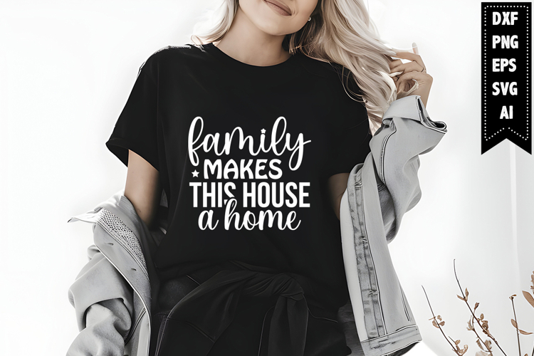 Family Makes This House a Home Svg, Family Svg Designs