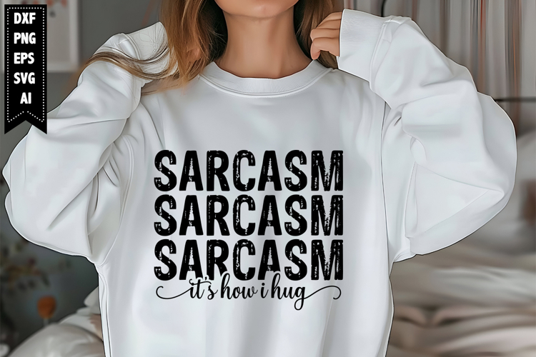 Sarcasm Its How I Hug Svg, Sarcastic Svg Designs
