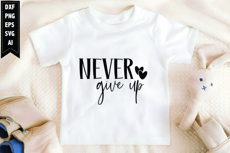 Never Give Up Svg, Motivation Svg Design