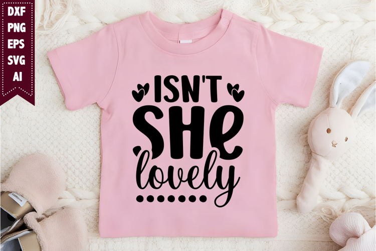 Isnt She Lovely Svg, Funny Baby Svg