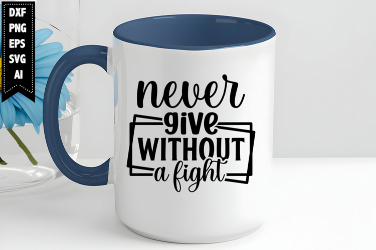Never Give Without A Fight Svg, Motivation Svg