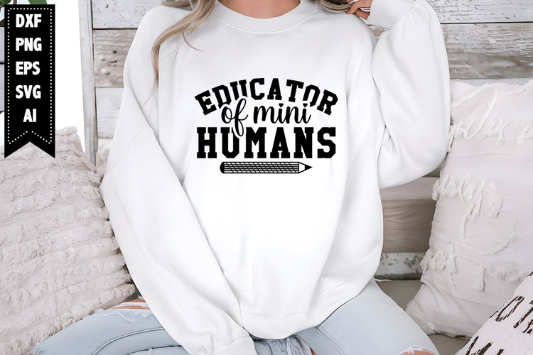 Educator of Mini Humans Svg, Teacher Svg Designs