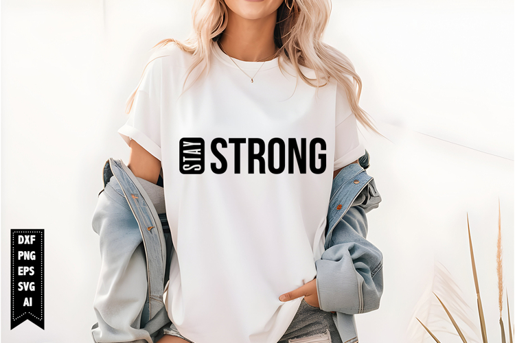 Stay Strong Svg, Motivational Svg