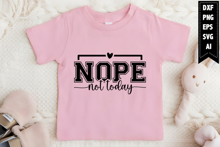 Nope Not Today Svg, Motivation Svg Designs