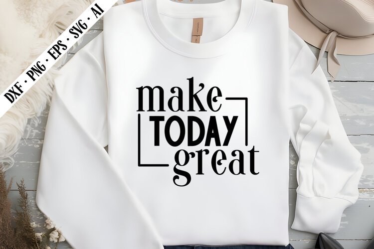 Make Today Great Svg, Motivation Svg Designs example image 1