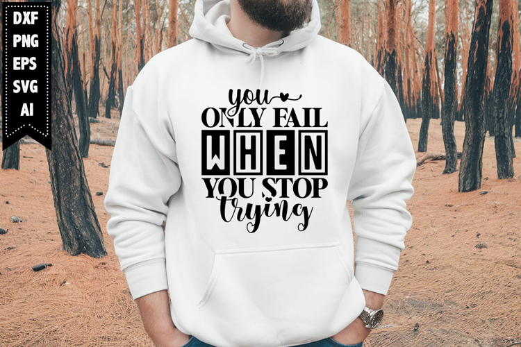You Only Fail when You Stop Trying Svg, Motivation Svg