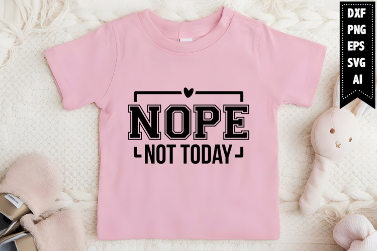 Nope Not Today Svg, Motivation Svg Designs