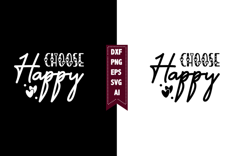 Choose Happy Svg, Motivation Svg Designs