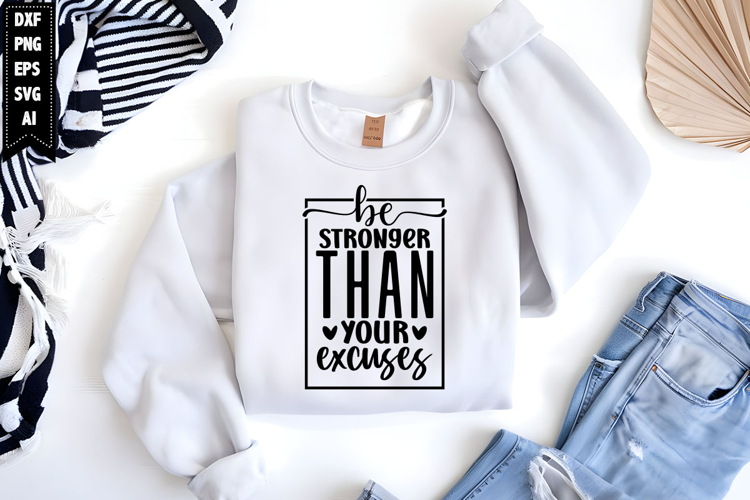 Be stronger than your excuses Svg, Inspirational Svg