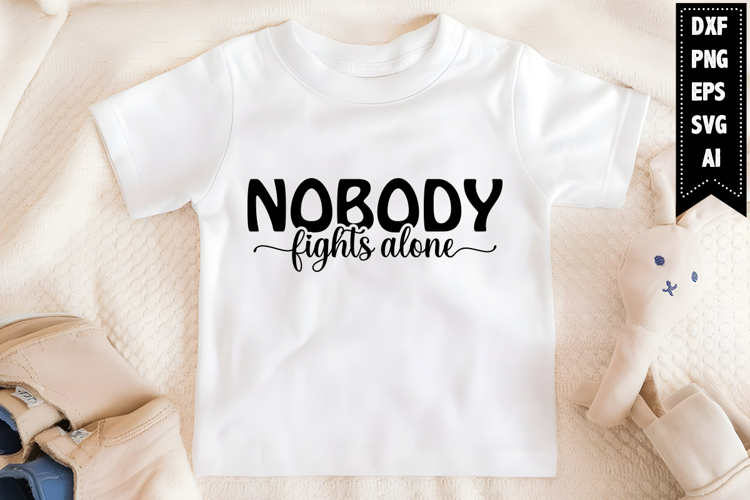 Nobody Fights Alone Svg Designs