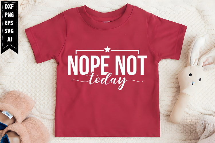 Nope Not Today Svg, Motivation Svg Designs