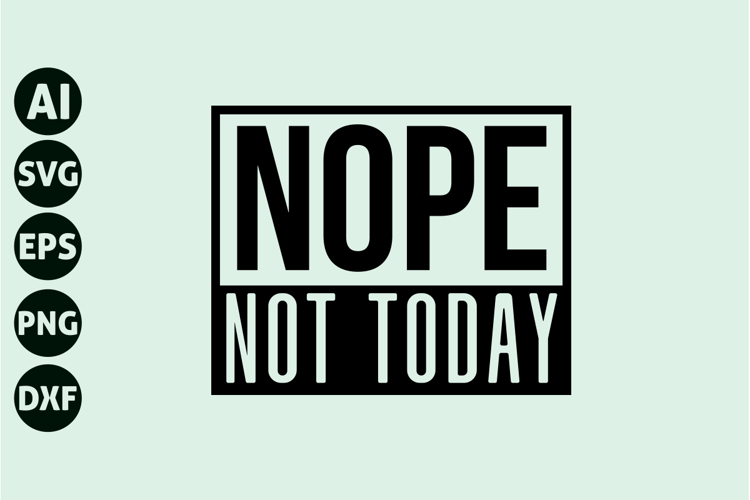 Nope Not Today Svg, Motivation Svg