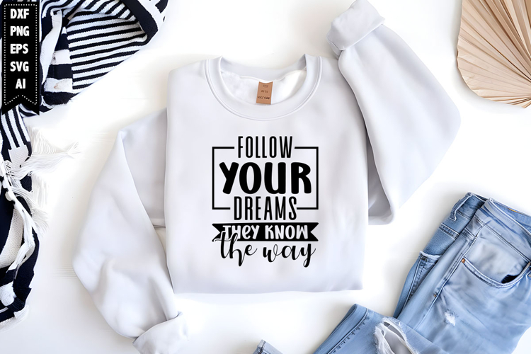 Follow your dreams they know the way Svg, Inspirational Svg