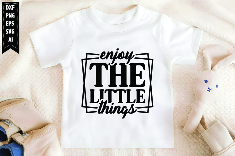 Enjoy the Little Things Svg, Motivation Svg Designs