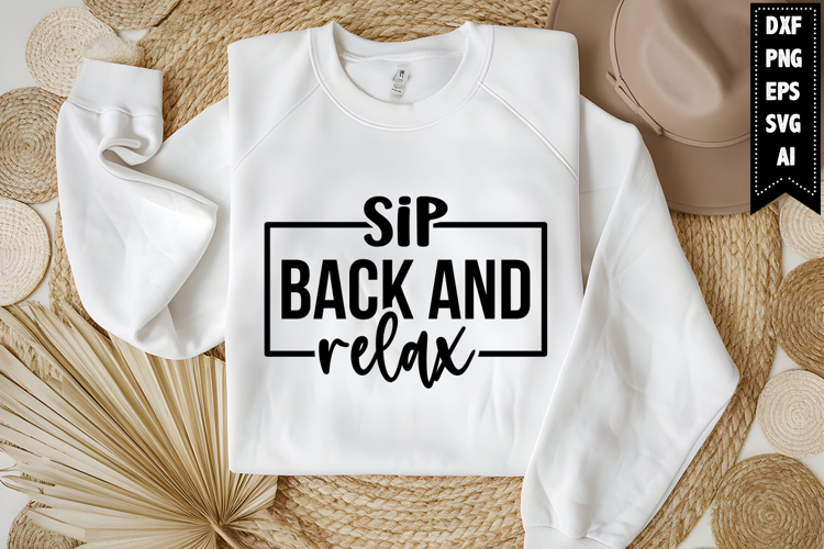 Sip Back and Relax Svg, Funny Sarcastic Svg Design