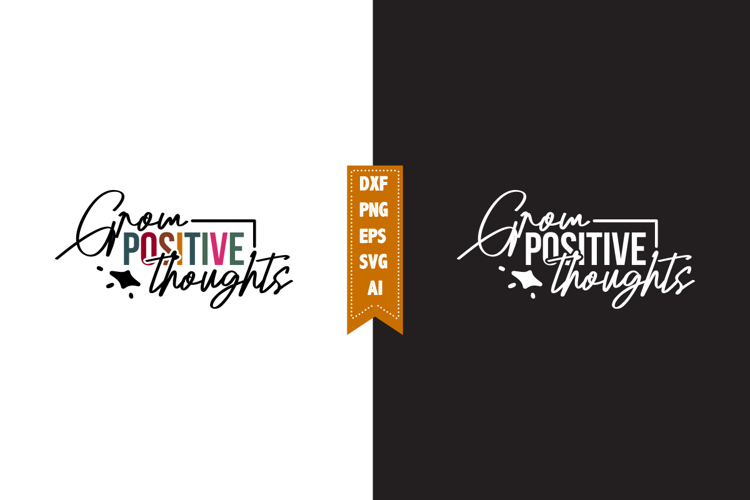 Grow Positive Thoughts Svg, Motivation Svg Designs