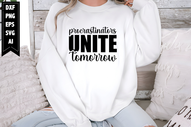 Procrastinators Unite Tomorrow Svg, Sarcastic Svg Designs