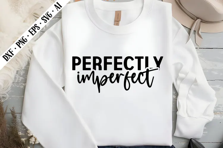 Perfectly Imperfect Svg, Motivation Svg Designs