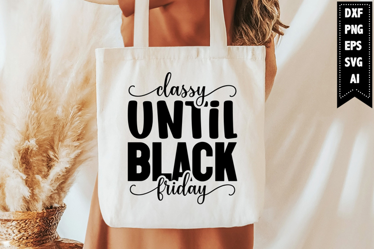 Classy Until Black Friday Svg, Black Friday Svg Designs