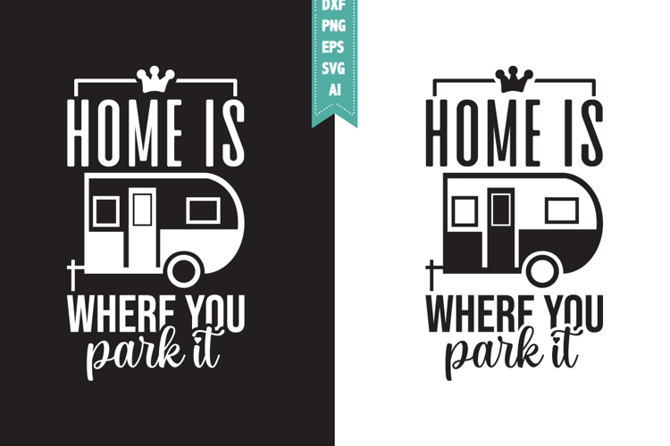 Home is Where You Park It Svg, Camping Svg Designs
