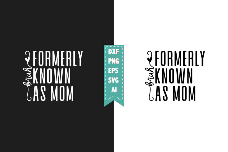 Bruh Formerly Known As Mom Svg, Sarcastic Svg Designs example image 1