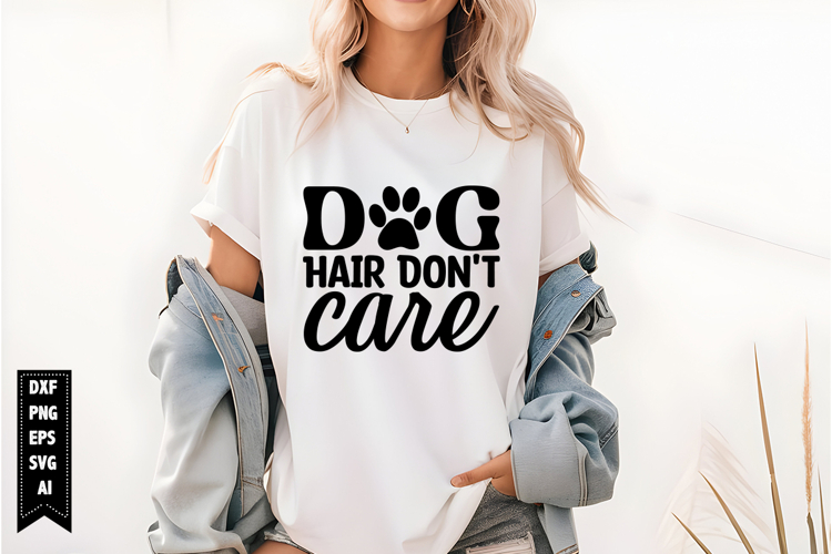 Dog Hair Dont Care Svg, Dog Lover Svg