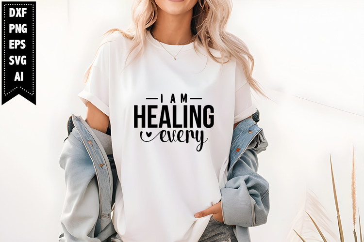 I am healing every Svg, Motivation Svg Designs