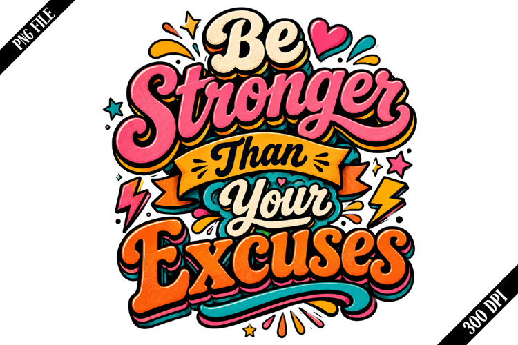 Be Stronger Than Your Excuses PNG Designs example image 1