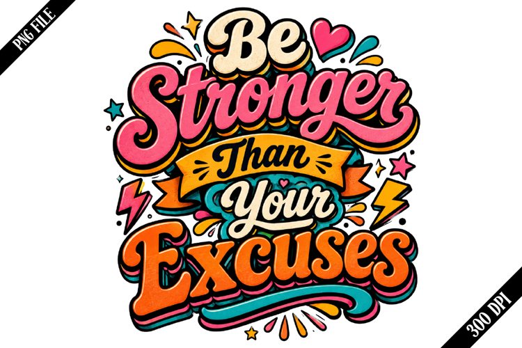 Be Stronger Than Your Excuses PNG Designs