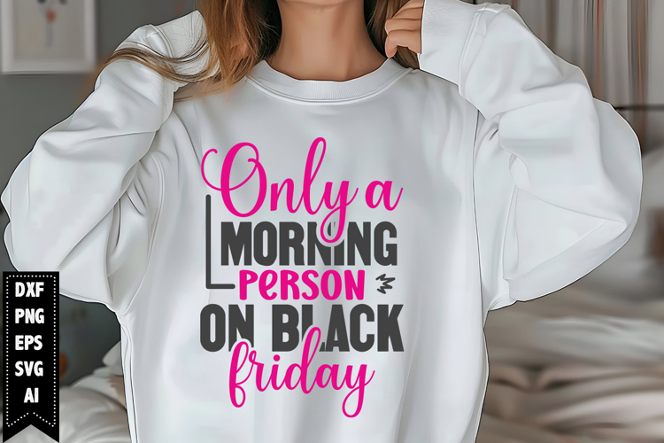 Only a Morning Person on Black Friday Svg