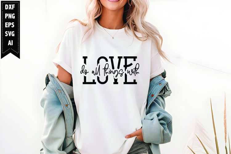 Do All Things with Love Svg, Motivation Svg Design