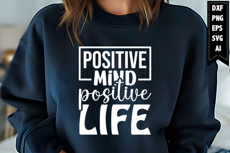 Positive mind positive life Svg, Motivation Svg Designs