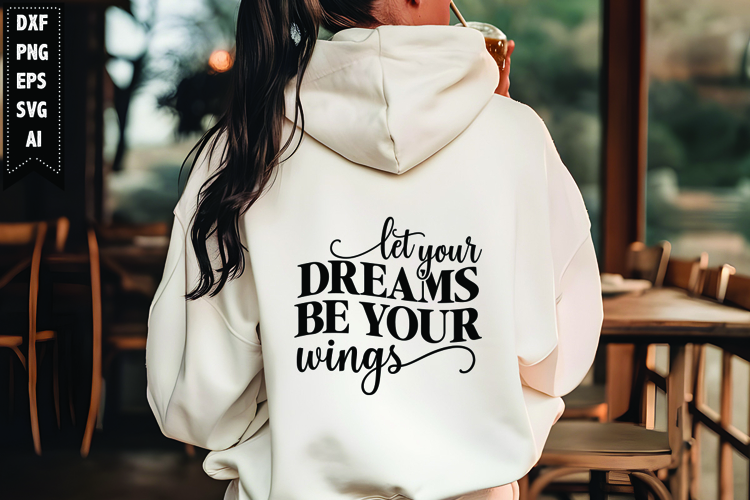 Let Your Dreams Be Your Wings Svg, Motivation Svg Design