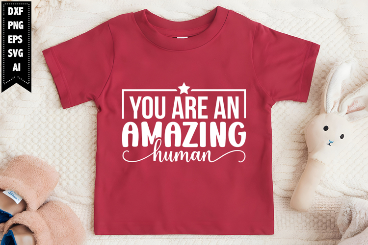 You Are an Amazing Human Svg, Motivation Svg Designs