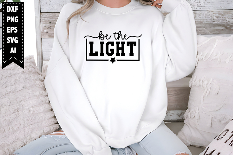 Be the Light Svg, Religious Svg, God Svg Design