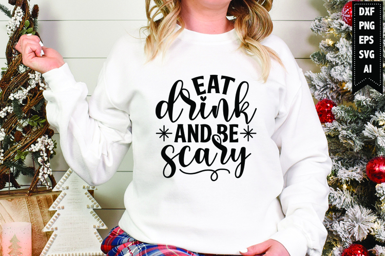 Eat drink and be scary Svg, Christmas Svg, Xmas Svg