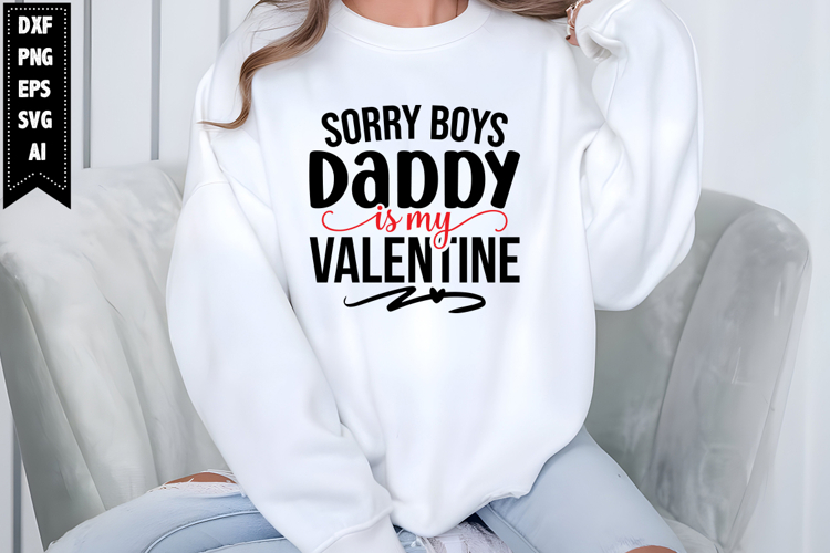 Sorry Boys Daddy is My Valentine Svg