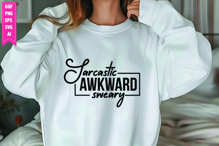 Sarcastic Awkward Sweary Svg, Sarcastic Svg Designs