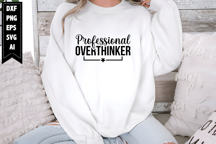 Professional Overthinker Svg, Sarcastic Svg Designs